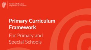 1. Ireland launches a Primary Curriculum Framework